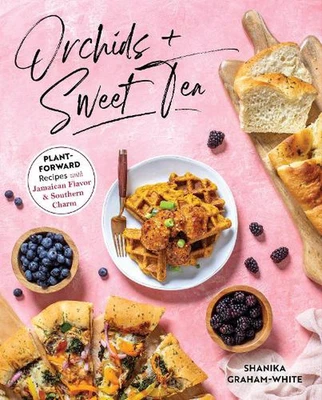 $81.54 • Buy Orchids And Sweet Tea: Plant-Forward Recipes With Jamaican Flavor & Southern Cha