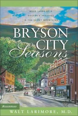 Bryson City Seasons: More Tales Of A Doctor's Practice In The Smoky Mountains By • $3.74