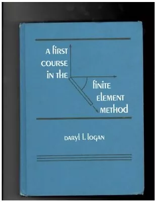 A FIRST COURSE IN THE FINITE ELEMENT METHOD By Daryl L. Logan - Hardcover *VG+* • $25.49