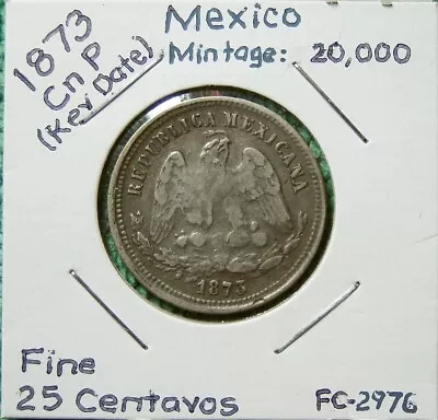 1873 Cn P Key - Mexico 25 Centavos (0.9027 Fine Silver) Fine (Mintage: 20000) • $49.99