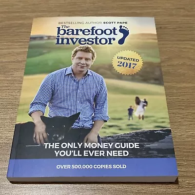 The Barefoot Investor: The Only Money Guide You'll Ever Need By Scott Pape 2017 • $19.95