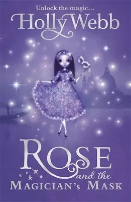 Rose And The Magician's Mask By Holly Webb (Paperback) FREE Shipping Save £s • £3.22