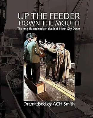 Up The Feeder Down The Mouth: The Long Life And Sudden Death Of Bristol City Do • $7.63