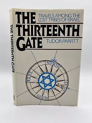 The Thirteenth Gate: Travels Among The Lost Tribes Of Israel By Tudor Parfitt HC • $24.95