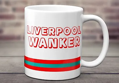 £8.99 • Buy Liverpool Wanker 11oz Mug  - Tea , Coffee Mug - Birthday - Funny Gift.