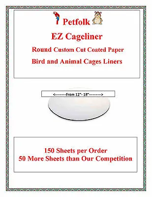 $43.95 • Buy 150ct Round Cut EZ CAGE Round Wax 20# Bird Cage Liners Cut To Order 10  To 26 