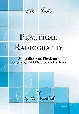 Practical Radiography A Handbook For Physicians S • £22.04