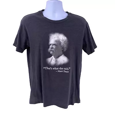 Headline Shirts Unisex T-Shirt Gray Size Large Mark Twain That's What She Said • $14.98