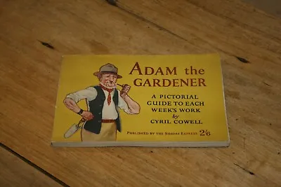 Adam The Gardener - 1946 A Pictorial Guide To Each Week's Work By Cyril Cowell • £4