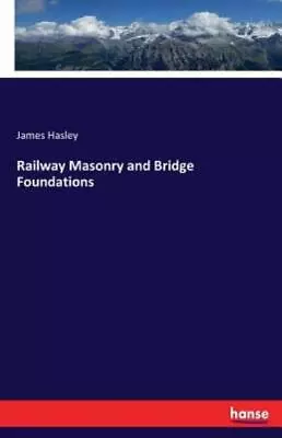 Railway Masonry And Bridge Foundations • $17.69