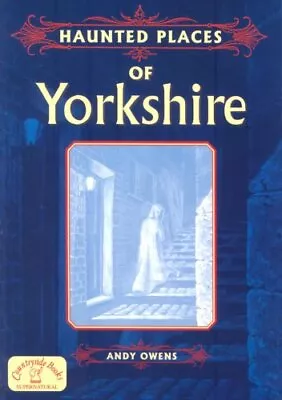 Haunted Places Of Yorkshire By Andy Owens • £2.74