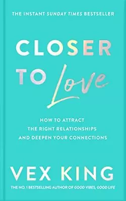 Closer To Love: How To Attract The Right ... King Vex • £6.49