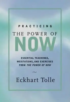 Practicing The Power Of Now: Essential Teachings Meditations And Exerci - GOOD • $4.57