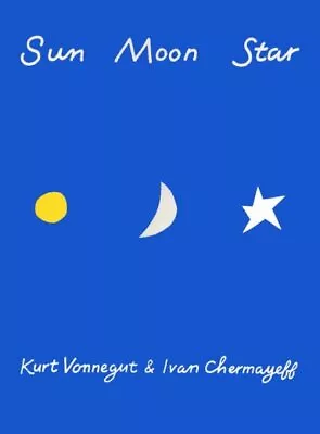 Sun Moon Star Hardcover By Vonnegut Kurt; Chermayeff Ivan (ILT) Like New ... • $24.25