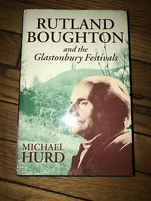 Rutland Boughton And The Glastonbury Festivals By Michael Hurd • $105