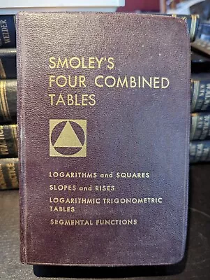 Smoley's Four Combined Tables: Logarithms And Squares Slopes And Rises - 1962 • £15