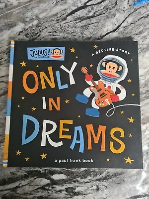 £0.99 • Buy Only In Dreams By Paul Frank Industries (Board Book, 2011)