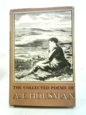 The Collected Poems Of A E Housman (A E Housman - 1955) (ID:48295) • £12.69