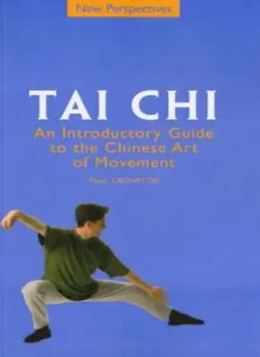 Tai Chi: An Introductory Guide To The Chinese Art Of Movement (New Perspectives • £3.41