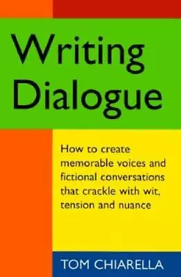 Writing Dialogue - Paperback By Chiarella Tom - GOOD • $4.18