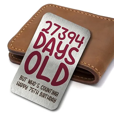 Happy 75th Birthday Funny Counting Days Metal Wallet Card Keepsake Birthday Gift • £3.99