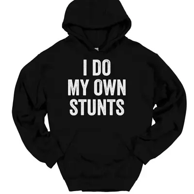 I Do My Own Stunts Hooded Sweatshirt Hoodie Funny BMX Motorcycle Humor • $28.99