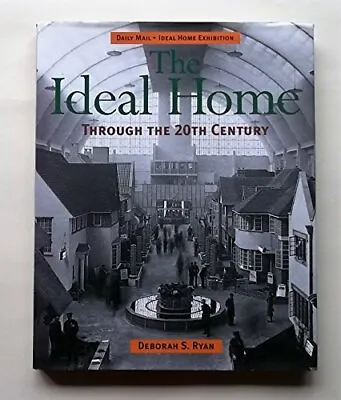 Ideal Home Through The 20th Century:  Daily Mail  Ideal Home Exhibition Deborah • £3.35