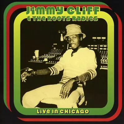 £5.95 • Buy Jimmy Cliff & The Roots Radicals - Live In Chicago (2017)  CD  NEW  SPEEDYPOST
