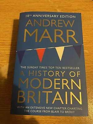 A History Of Modern Britain By Marr (10th Anniversary Edition) By Andrew Marr • £9.99