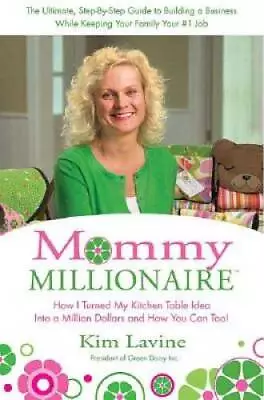 Mommy Millionaire: How I Turned My Kitchen Table Idea Into A Million Doll - GOOD • $3.97