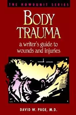 Body Trauma: A Writers Guide To Wounds And Injuries (Howd - ACCEPTABLE • $4.36