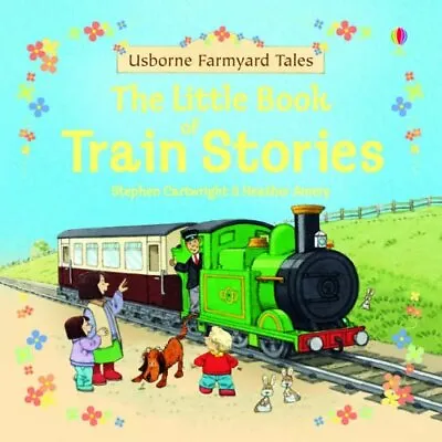 Farmyard Tales: Little Book Of Train Stories-Heather Amery Stephen Cartwright • £3.36