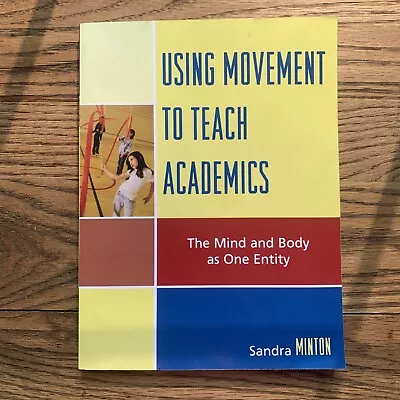 Using Movement To Teach Academics : The Mind And Body As One Entity By Sandra... • $25