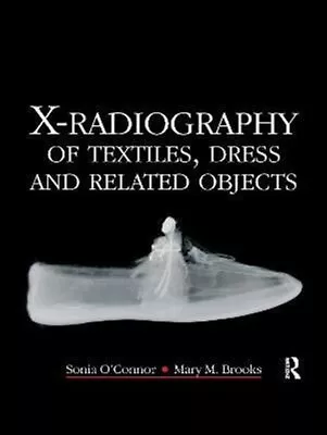 X-Radiography Of Textiles Dress And Related Objects 9780367606329 | Brand New • £31.99