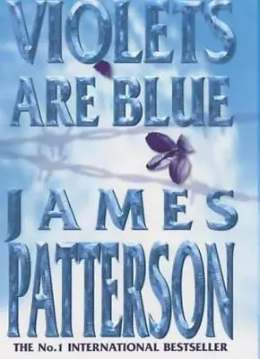 Violets Are Blue By James Patterson. 9780747263487 • £3.50