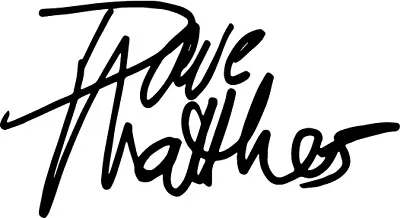 Dave Mathews Autograph Signature VINYL DECAL STICKER Band Jam Rock Alternative • $3.74