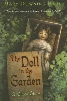 The Doll In The Garden: A Ghost Story - Paperback By Hahn Mary Downing - GOOD • $3.97