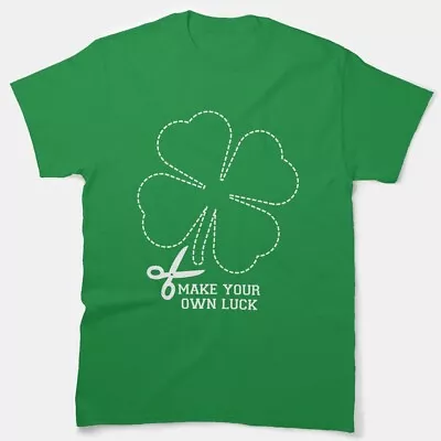 Make Your Own Luck - St. Patrick'S Day Classic T-Shirt Size S-5XL • $22.99