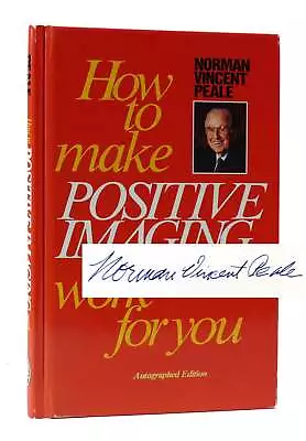 Norman Vincent Peale HOW TO MAKE POSITIVE IMAGING WORK FOR YOU AUTOGRAPHED EDITI • $632.45