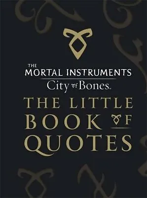 £3.36 • Buy The Mortal Instruments 1: City Of Bones The Little Book Of Quotes (Movie Tie-.