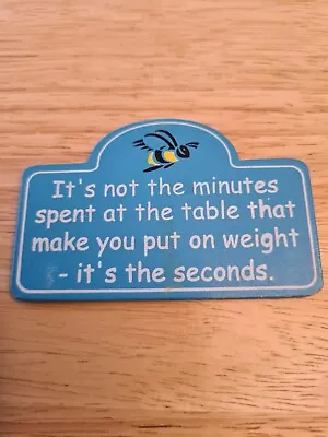 It's Not The Minutes Spent At The Table That Makes You Put On.. - Fridge Magnet  • £0.99