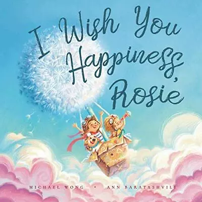 I Wish You Happiness Rosie (The Unconditional Love For Rosie Series) Wong Mich • £9.68