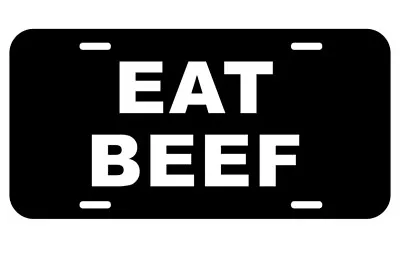 Eat BEEF Aluminum Metal Black License Plate Novelty Tag Farmer Cattle Truck Car  • $11.95