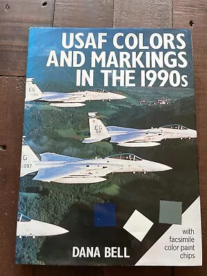 USAF Colors & Markings In The 1990s HB Dana Bell • £12.99