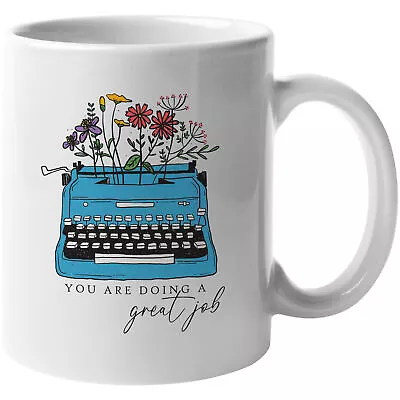 Coffee Mug You Are Doing A Great Job Quote Vintage Typewriter & Flowers Art • $14.99