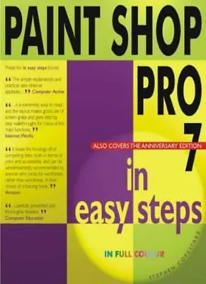 Paint Shop Pro 7 In Easy Steps By  Stephen Copestake. 9781840781953 • £2.39