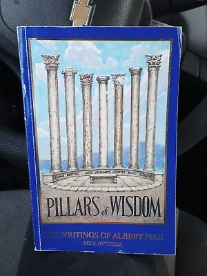 Pillars Of Wisdom The Writings Of Albert Pike Masonic Scottish Rite Book PB • $44