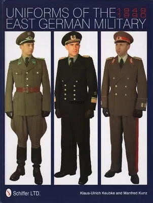 Uniforms Of The East German Military : 1949-1990 By Manfred Kunz And Klaus-Ulric • $122.60