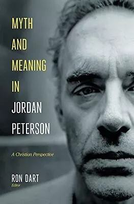 Myth And Meaning In Jordan Peterson: A Christian Perspective.by Dart New<| • $38.95