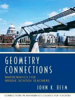 Geometry Connections: Mathematics For Middle School Teachers - ACCEPTABLE • $15.07